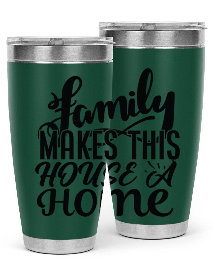 A stylish 'Family Makes This House a Home' tumbler featuring a double wall vacuum stainless steel design, perfect for hot and cold beverages.