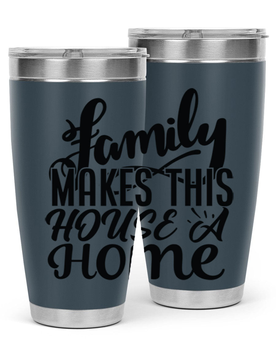 A stylish 'Family Makes This House a Home' tumbler featuring a double wall vacuum stainless steel design, perfect for hot and cold beverages.