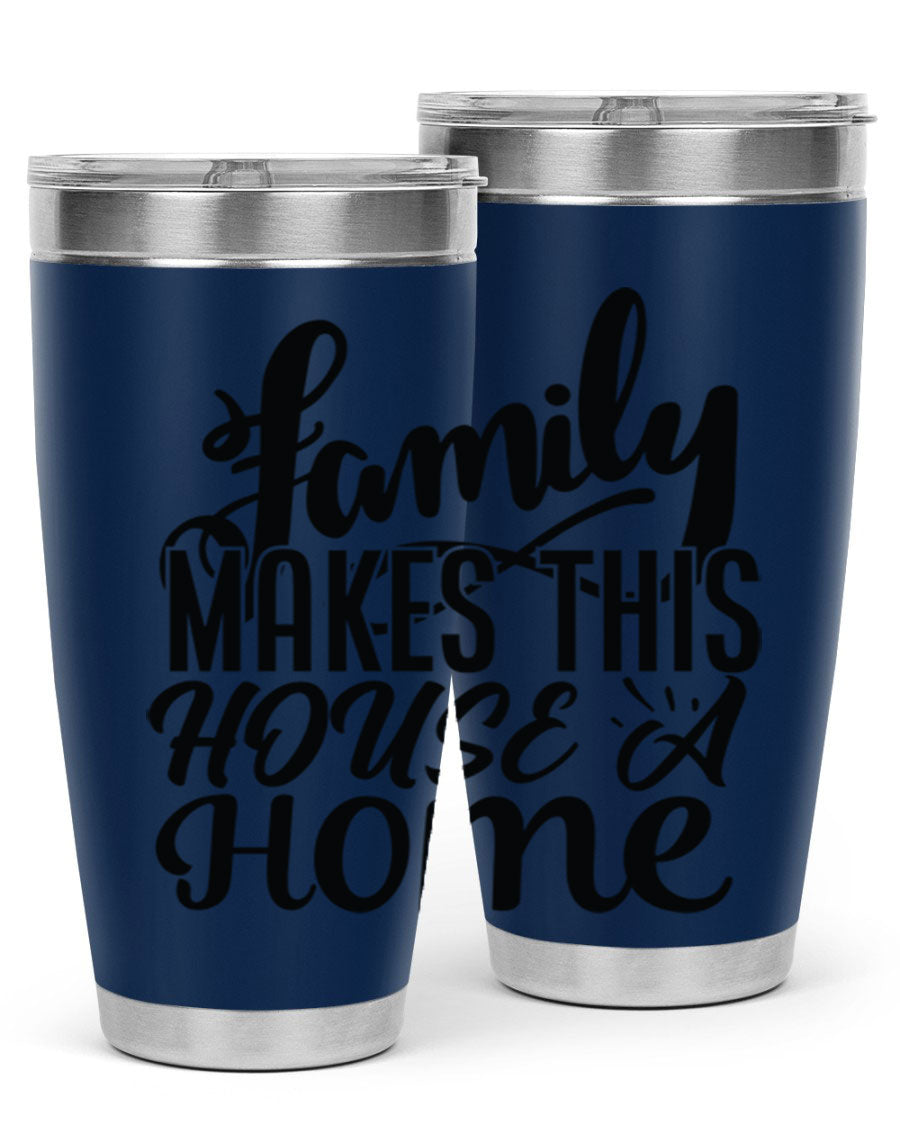 A stylish 'Family Makes This House a Home' tumbler featuring a double wall vacuum stainless steel design, perfect for hot and cold beverages.