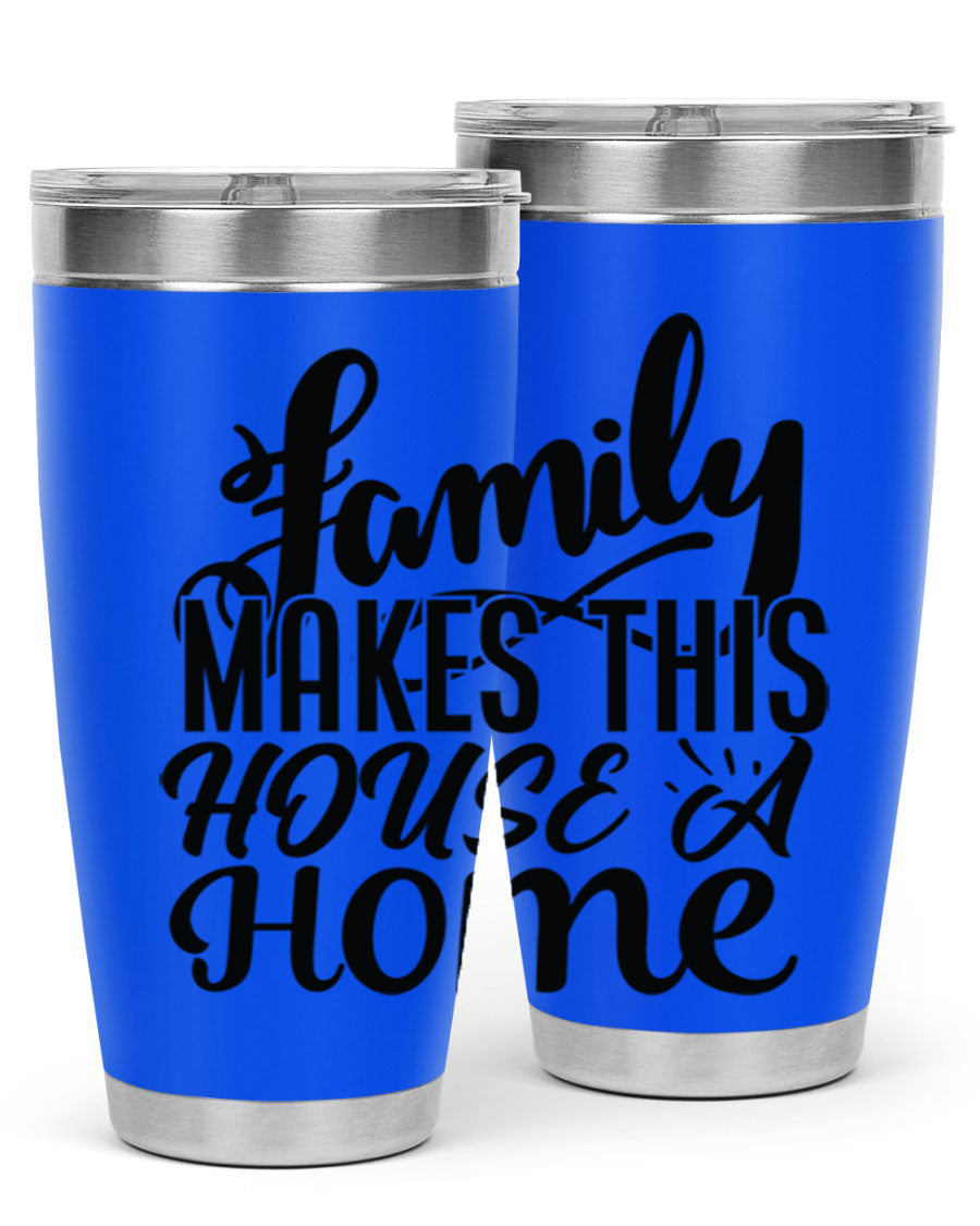 A stylish 'Family Makes This House a Home' tumbler featuring a double wall vacuum stainless steel design, perfect for hot and cold beverages.
