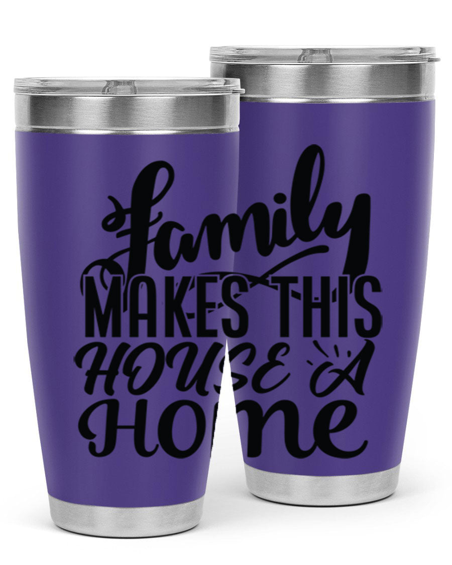 A stylish 'Family Makes This House a Home' tumbler featuring a double wall vacuum stainless steel design, perfect for hot and cold beverages.