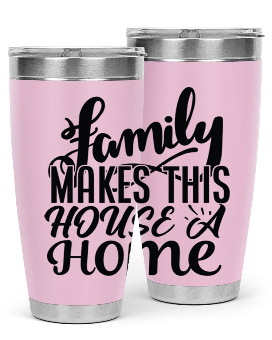 A stylish 'Family Makes This House a Home' tumbler featuring a double wall vacuum stainless steel design, perfect for hot and cold beverages.