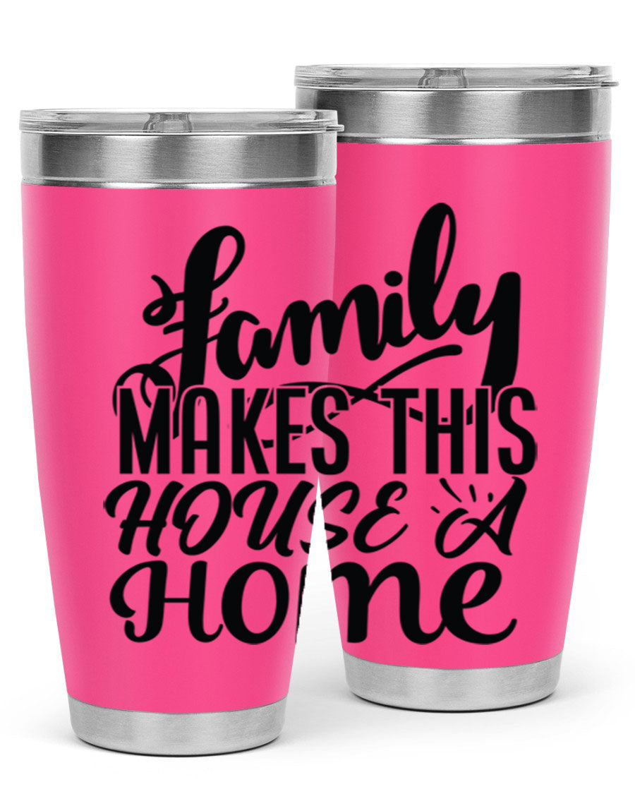 A stylish 'Family Makes This House a Home' tumbler featuring a double wall vacuum stainless steel design, perfect for hot and cold beverages.