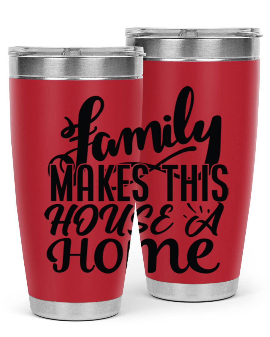 A stylish 'Family Makes This House a Home' tumbler featuring a double wall vacuum stainless steel design, perfect for hot and cold beverages.