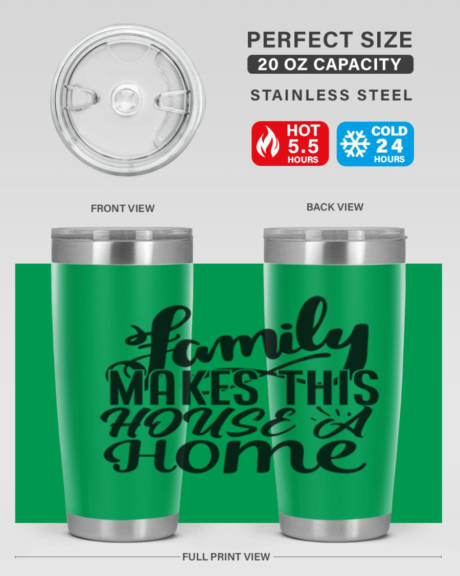 A stylish 'Family Makes This House a Home' tumbler featuring a double wall vacuum stainless steel design, perfect for hot and cold beverages.
