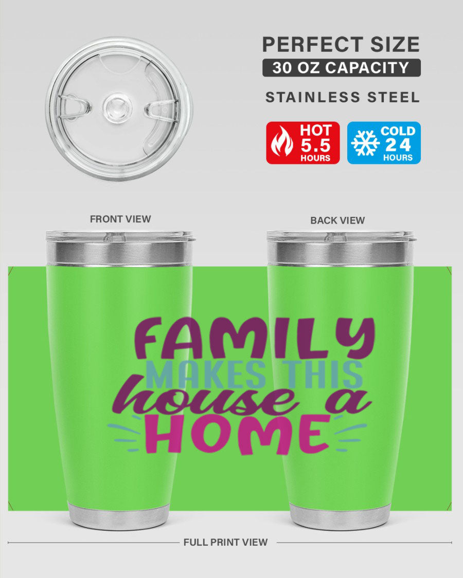 Family Makes This House a Home tumbler in stainless steel with a vibrant print, showcasing its double wall vacuum design and drink-thru lid.