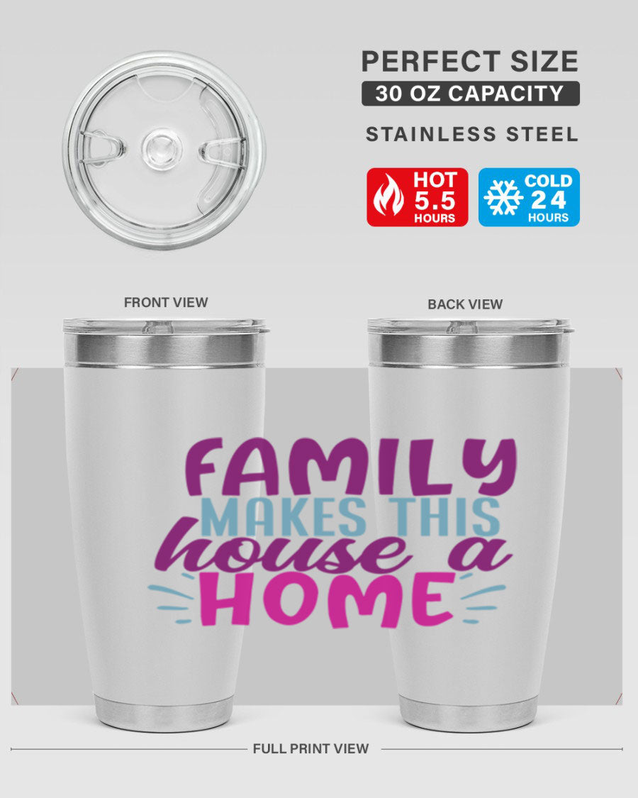 Family Makes This House a Home tumbler in stainless steel with a vibrant print, showcasing its double wall vacuum design and drink-thru lid.