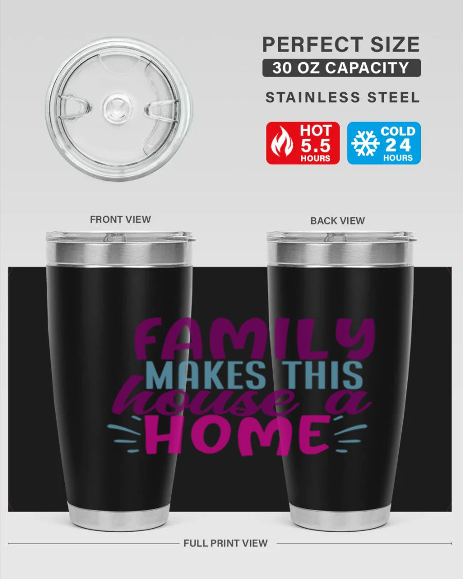 Family Makes This House a Home tumbler in stainless steel with a vibrant print, showcasing its double wall vacuum design and drink-thru lid.