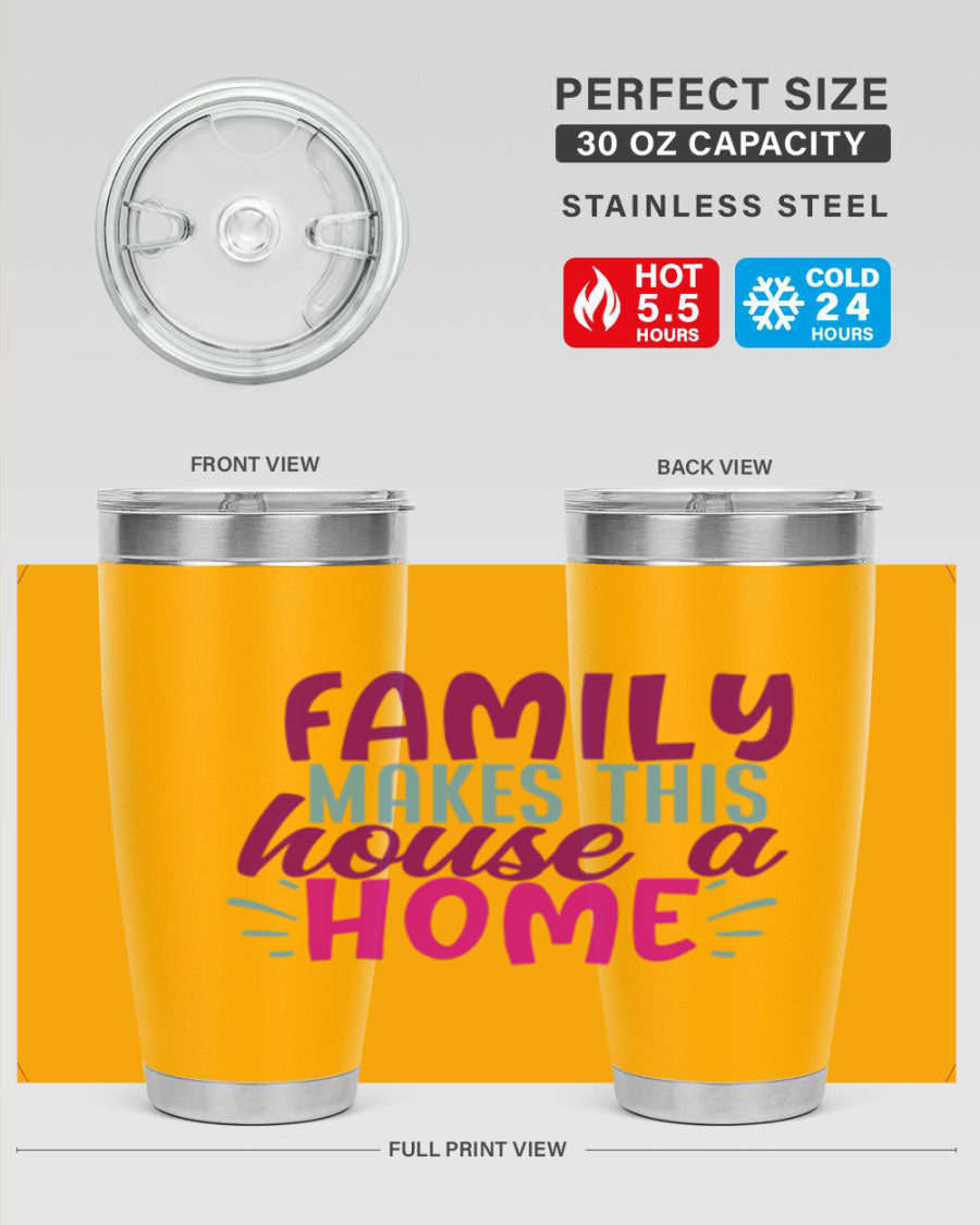 Family Makes This House a Home tumbler in stainless steel with a vibrant print, showcasing its double wall vacuum design and drink-thru lid.