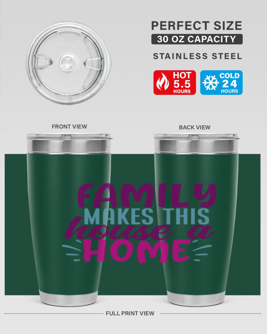 Family Makes This House a Home tumbler in stainless steel with a vibrant print, showcasing its double wall vacuum design and drink-thru lid.