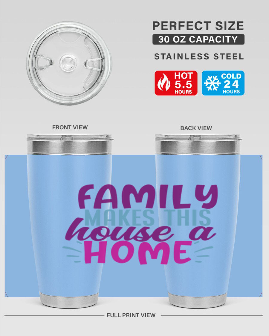 Family Makes This House a Home tumbler in stainless steel with a vibrant print, showcasing its double wall vacuum design and drink-thru lid.