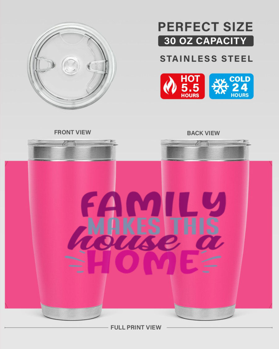 Family Makes This House a Home tumbler in stainless steel with a vibrant print, showcasing its double wall vacuum design and drink-thru lid.