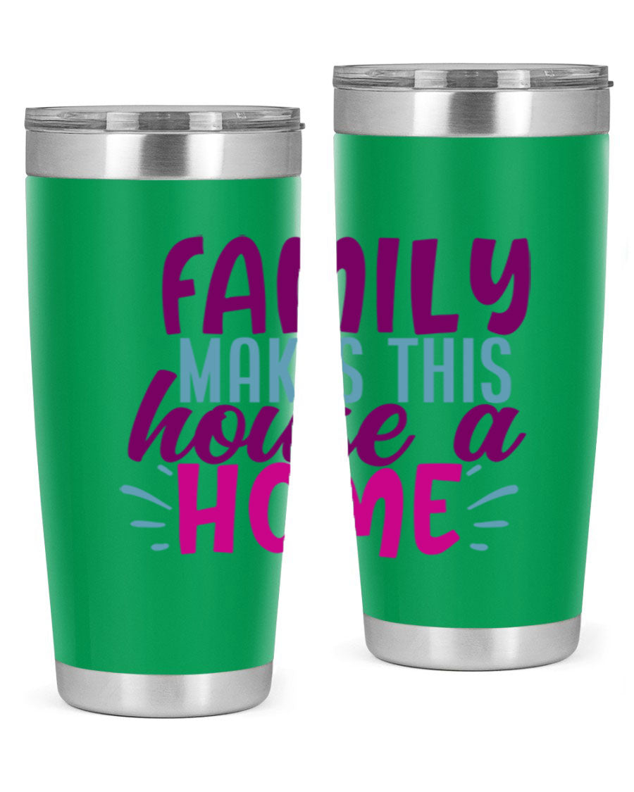 Family Makes This House a Home tumbler in stainless steel with a vibrant print, showcasing its double wall vacuum design and drink-thru lid.