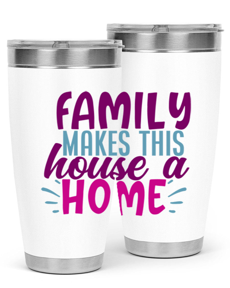 Family Makes This House a Home tumbler in stainless steel with a vibrant print, showcasing its double wall vacuum design and drink-thru lid.