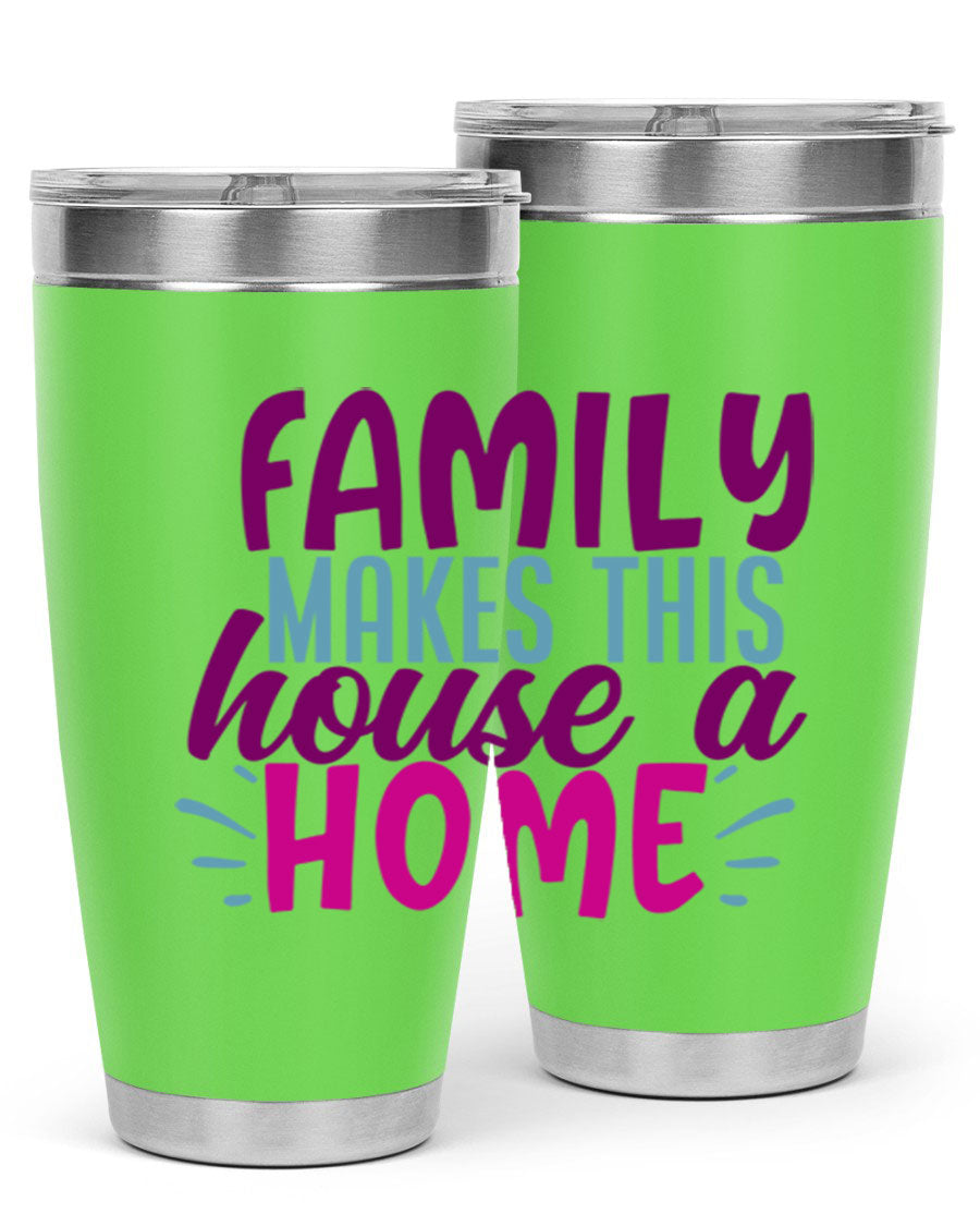 Family Makes This House a Home tumbler in stainless steel with a vibrant print, showcasing its double wall vacuum design and drink-thru lid.