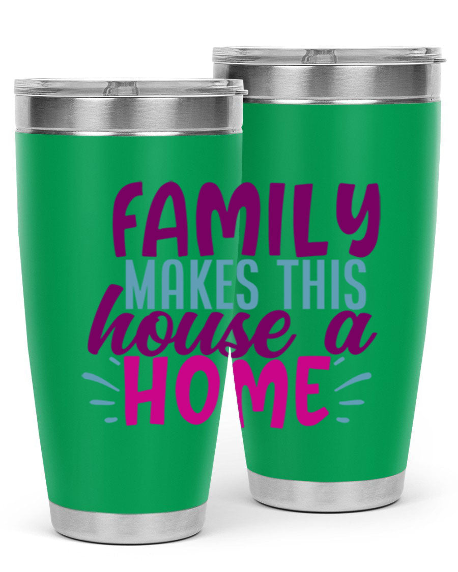 Family Makes This House a Home tumbler in stainless steel with a vibrant print, showcasing its double wall vacuum design and drink-thru lid.
