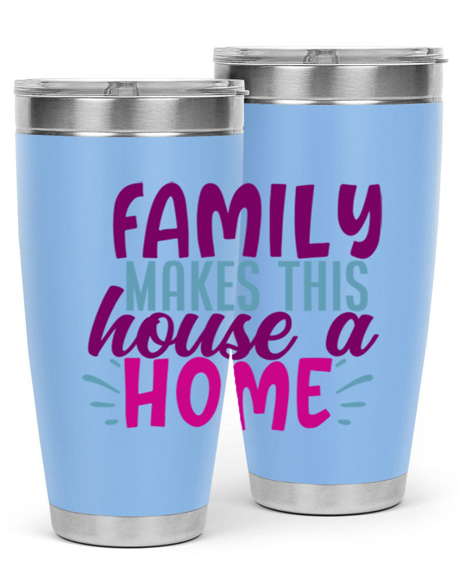 Family Makes This House a Home tumbler in stainless steel with a vibrant print, showcasing its double wall vacuum design and drink-thru lid.