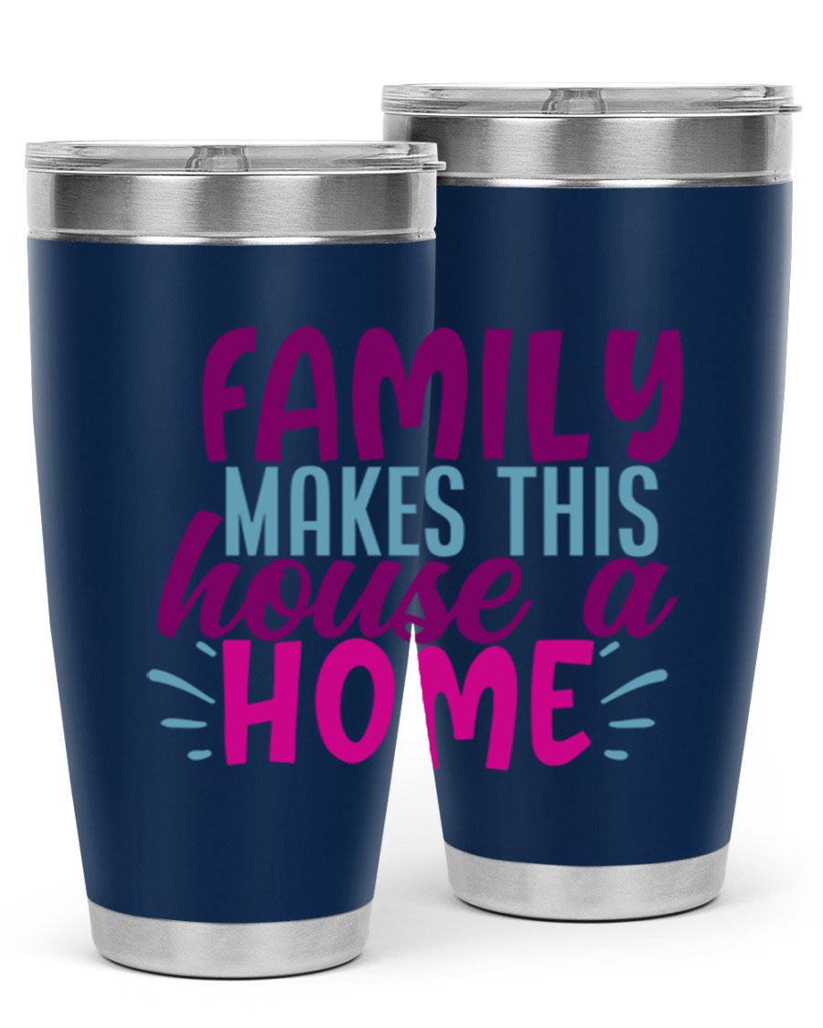 Family Makes This House a Home tumbler in stainless steel with a vibrant print, showcasing its double wall vacuum design and drink-thru lid.