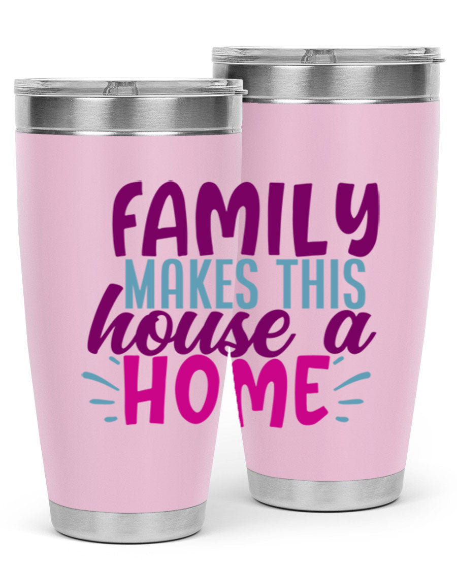 Family Makes This House a Home tumbler in stainless steel with a vibrant print, showcasing its double wall vacuum design and drink-thru lid.