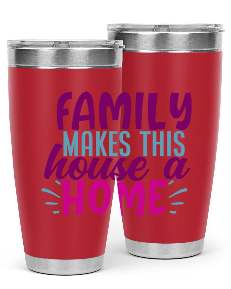 Family Makes This House a Home tumbler in stainless steel with a vibrant print, showcasing its double wall vacuum design and drink-thru lid.