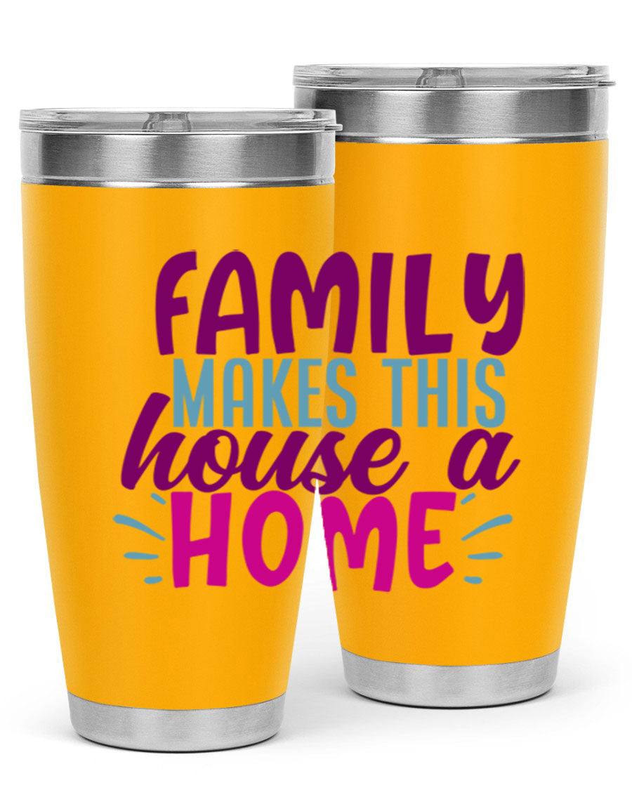 Family Makes This House a Home tumbler in stainless steel with a vibrant print, showcasing its double wall vacuum design and drink-thru lid.