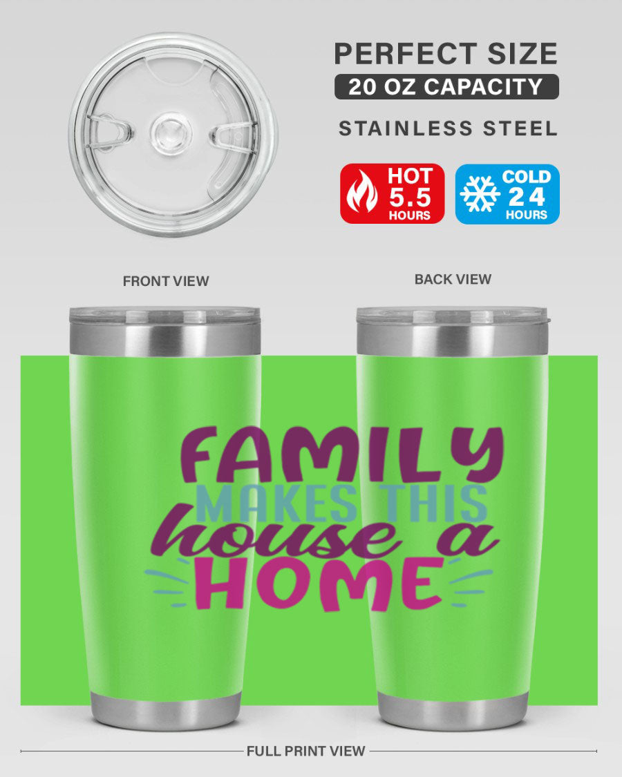 Family Makes This House a Home tumbler in stainless steel with a vibrant print, showcasing its double wall vacuum design and drink-thru lid.