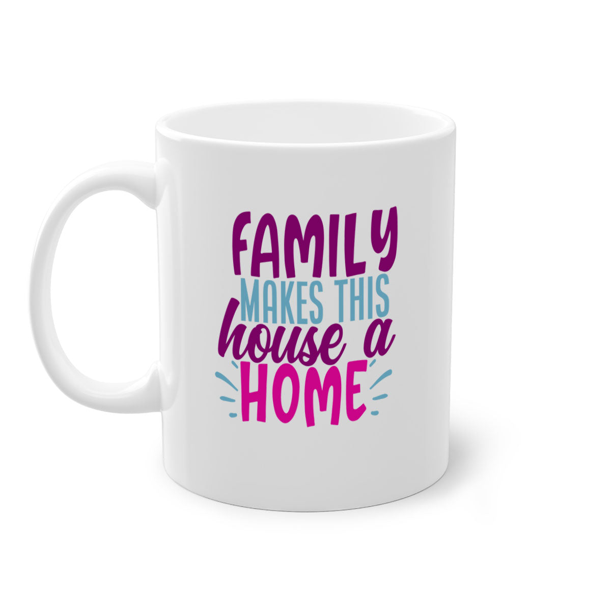 A two-tone ceramic coffee mug with the phrase 'Family Makes This House a Home' printed on it, featuring a colored handle and glossy finish.