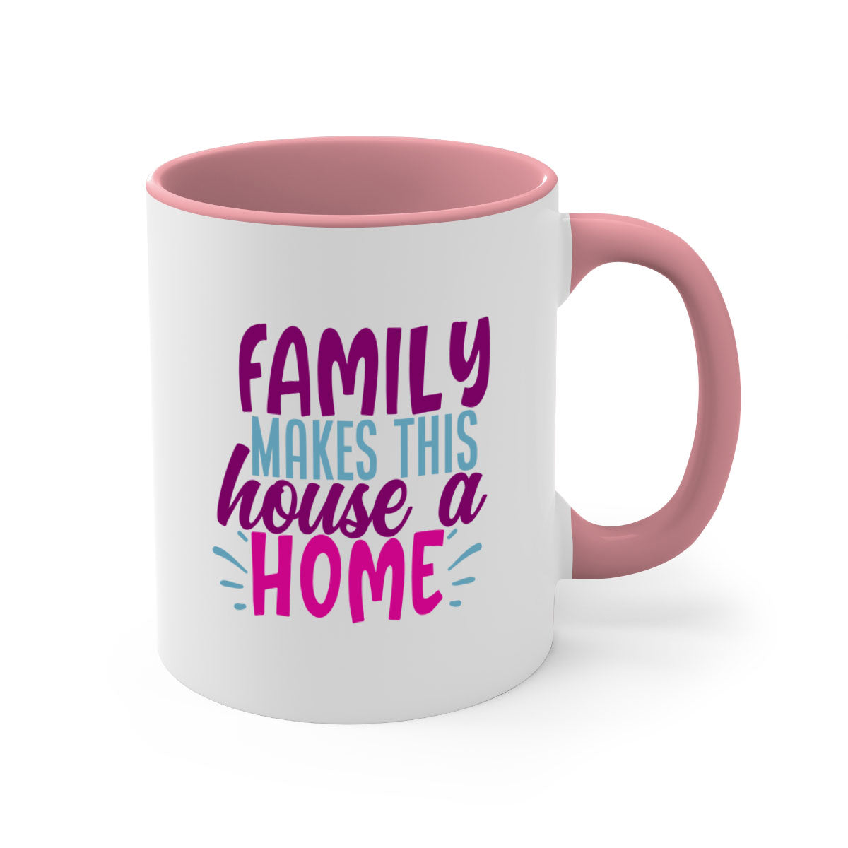A two-tone ceramic coffee mug with the phrase 'Family Makes This House a Home' printed on it, featuring a colored handle and glossy finish.
