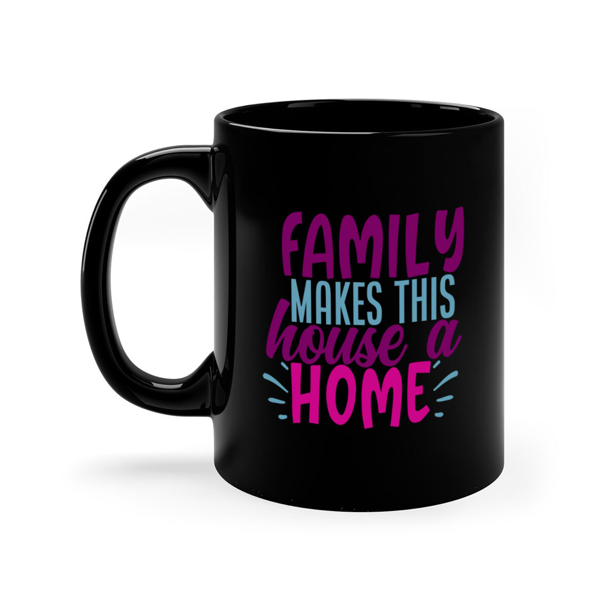 A two-tone ceramic coffee mug with the phrase 'Family Makes This House a Home' printed on it, featuring a colored handle and glossy finish.