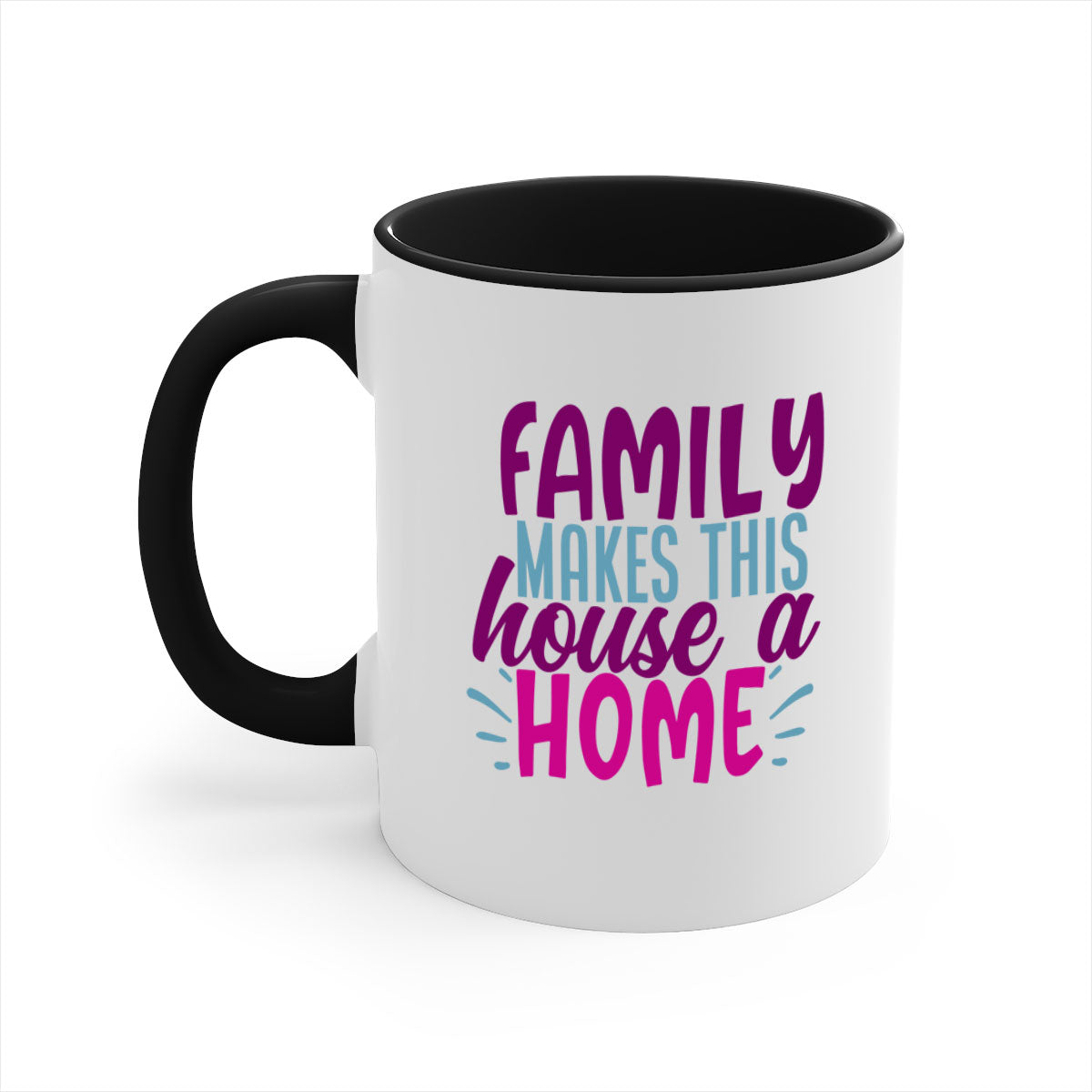 A two-tone ceramic coffee mug with the phrase 'Family Makes This House a Home' printed on it, featuring a colored handle and glossy finish.