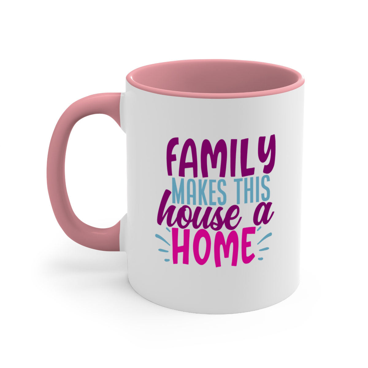 A two-tone ceramic coffee mug with the phrase 'Family Makes This House a Home' printed on it, featuring a colored handle and glossy finish.