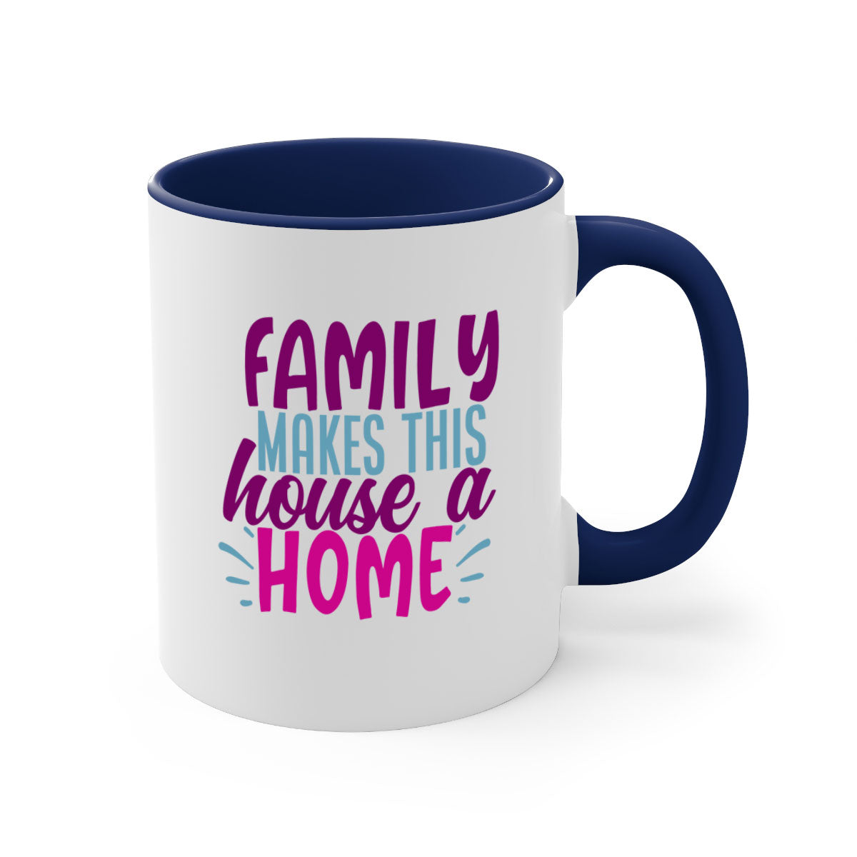 A two-tone ceramic coffee mug with the phrase 'Family Makes This House a Home' printed on it, featuring a colored handle and glossy finish.