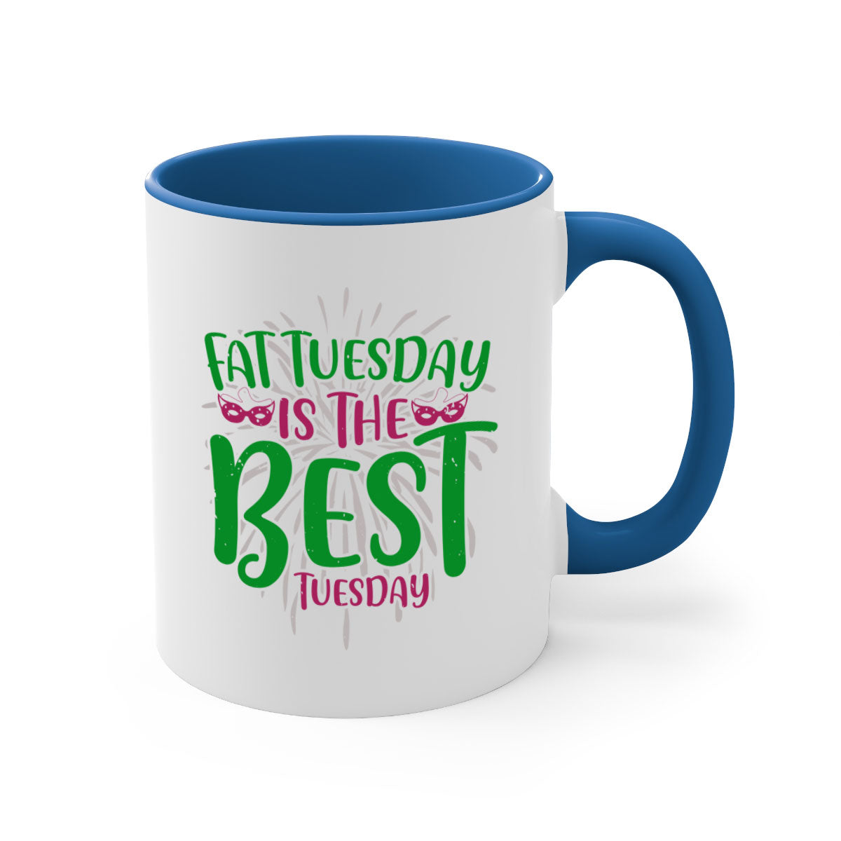 Fat Tuesday is the Best Tuesday 88# Mug with a glossy finish and colored handle, available in multiple colors and sizes.