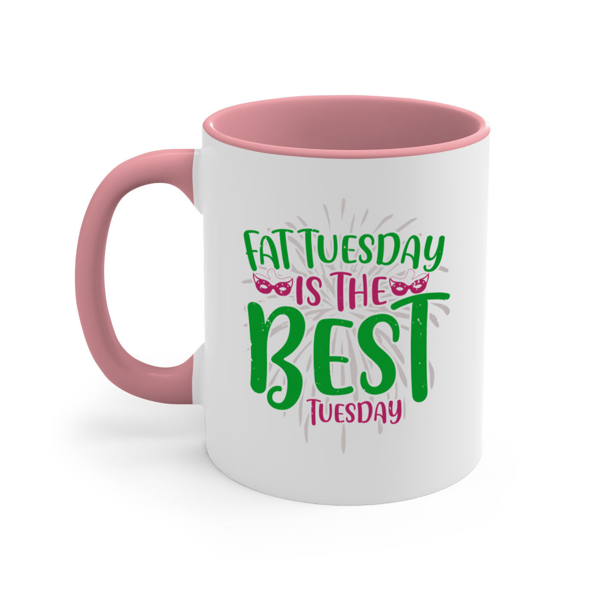 Fat Tuesday is the Best Tuesday 88# Mug with a glossy finish and colored handle, available in multiple colors and sizes.