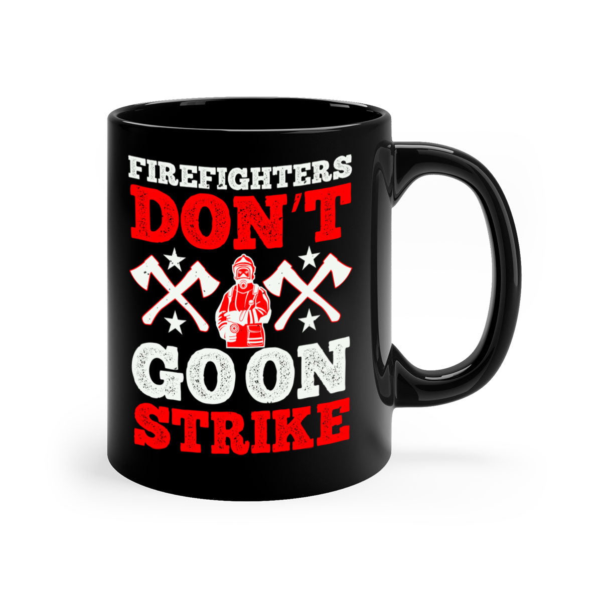 Firefighters don’t go on strike mug with a glossy finish and colored handle, available in multiple colors and sizes.