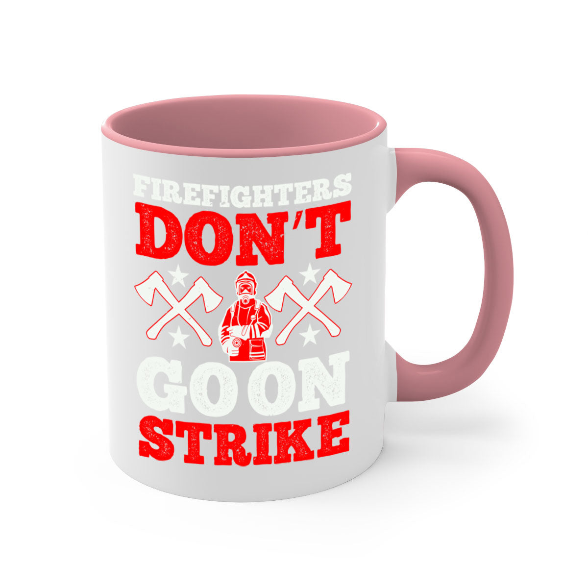 Firefighters don’t go on strike mug with a glossy finish and colored handle, available in multiple colors and sizes.
