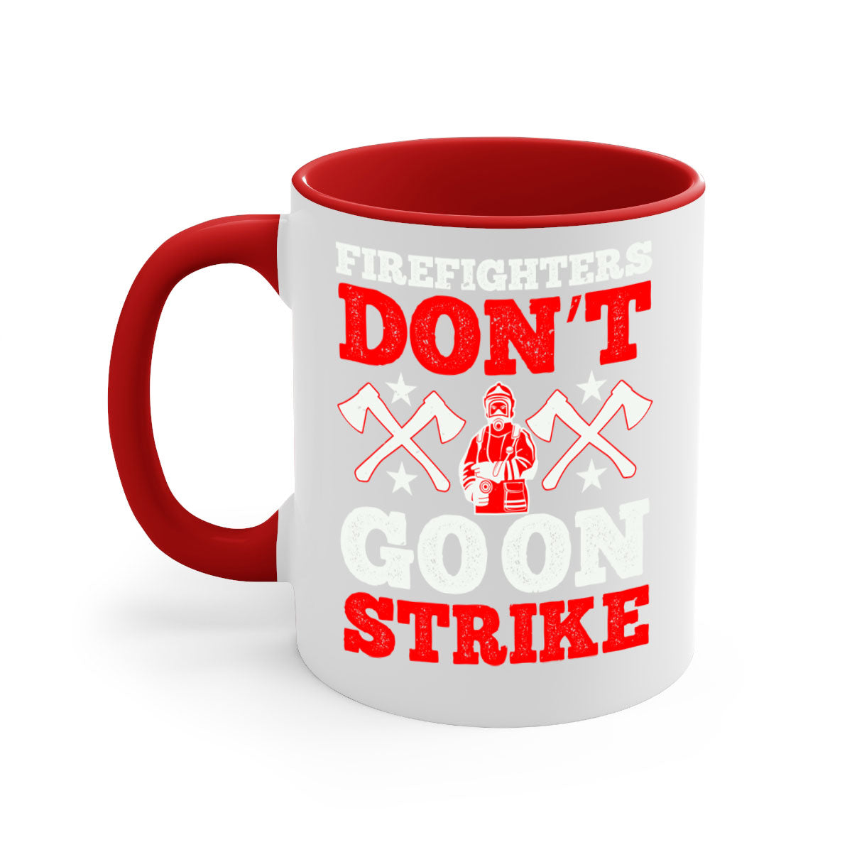 Firefighters don’t go on strike mug with a glossy finish and colored handle, available in multiple colors and sizes.