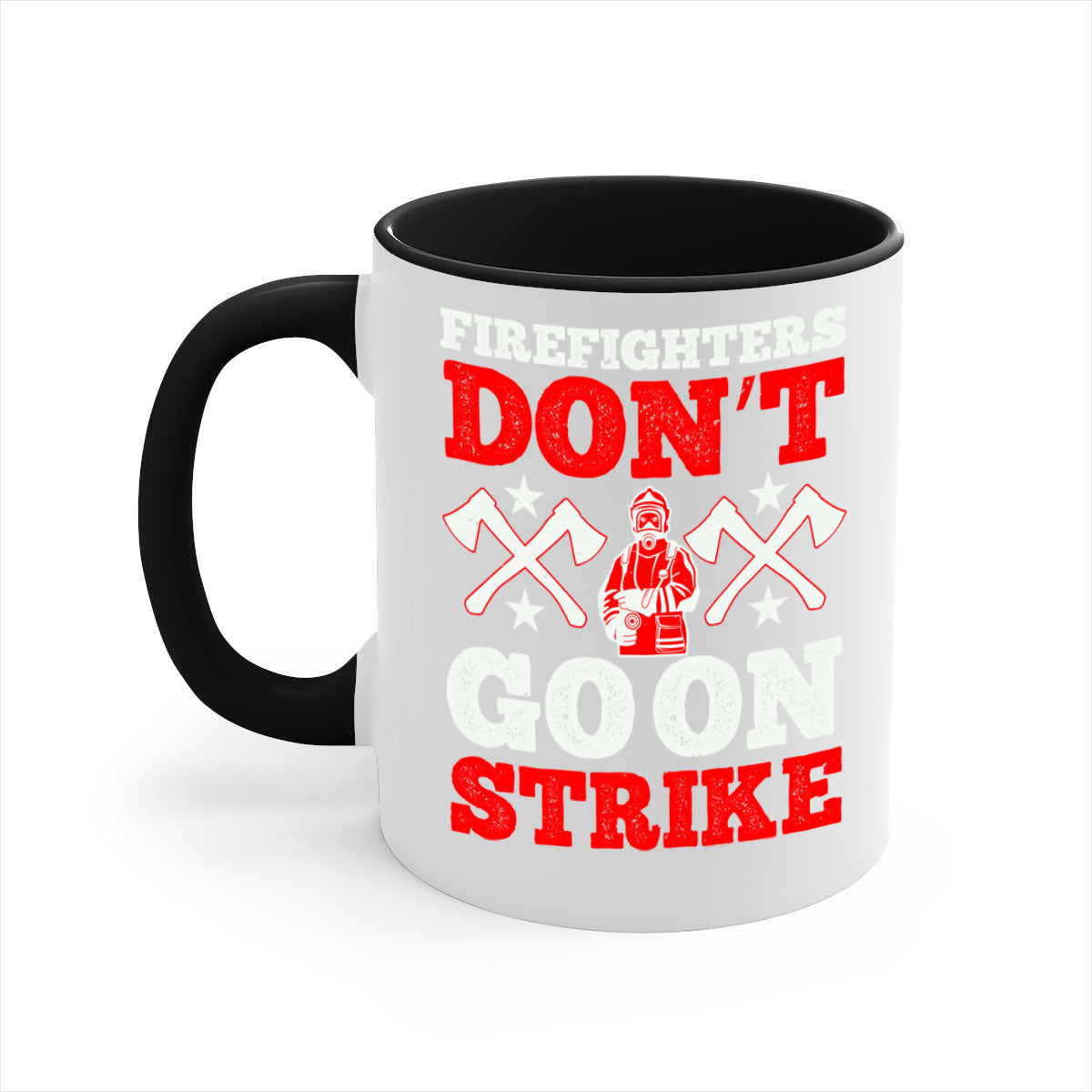 Firefighters don’t go on strike mug with a glossy finish and colored handle, available in multiple colors and sizes.