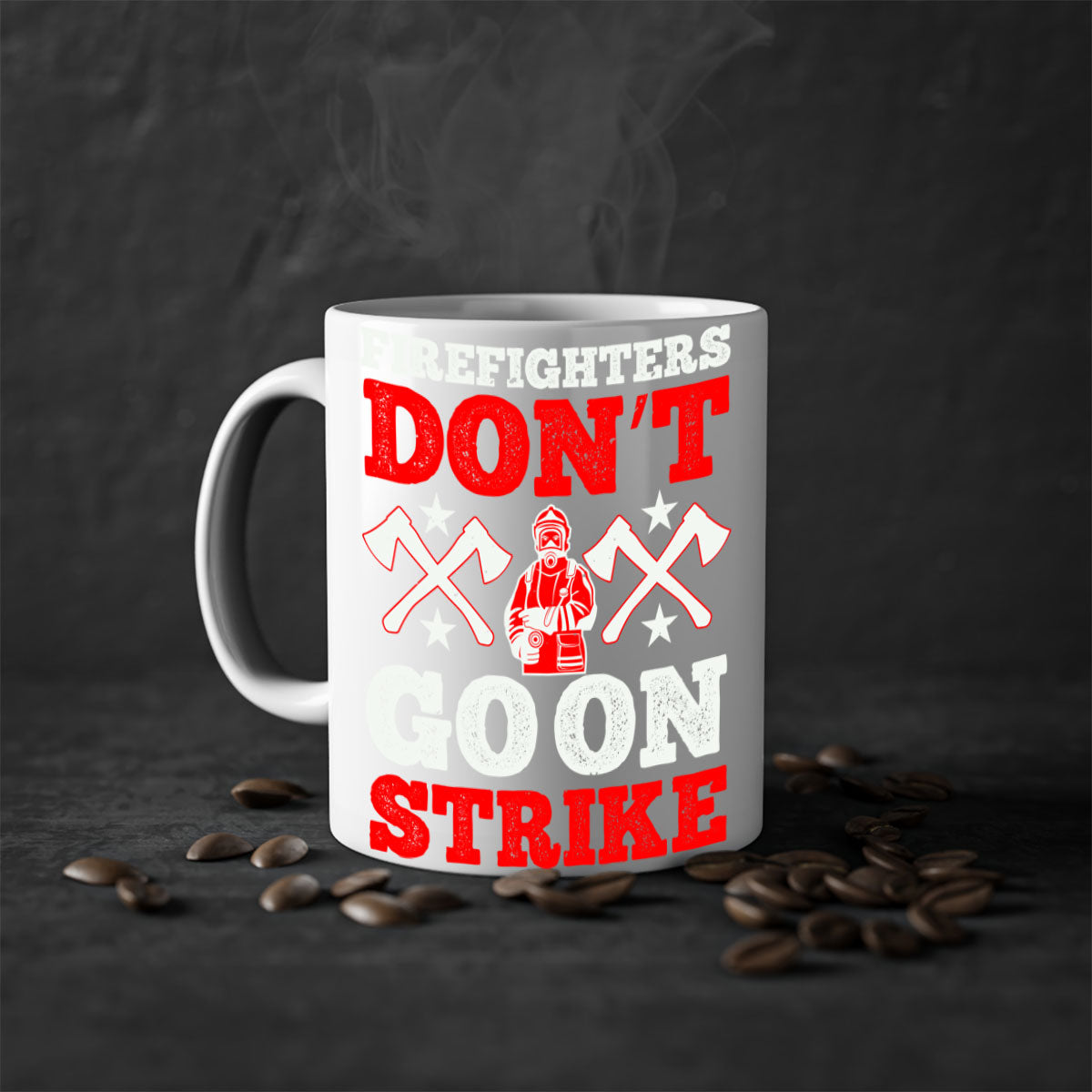 Firefighters don’t go on strike mug with a glossy finish and colored handle, available in multiple colors and sizes.