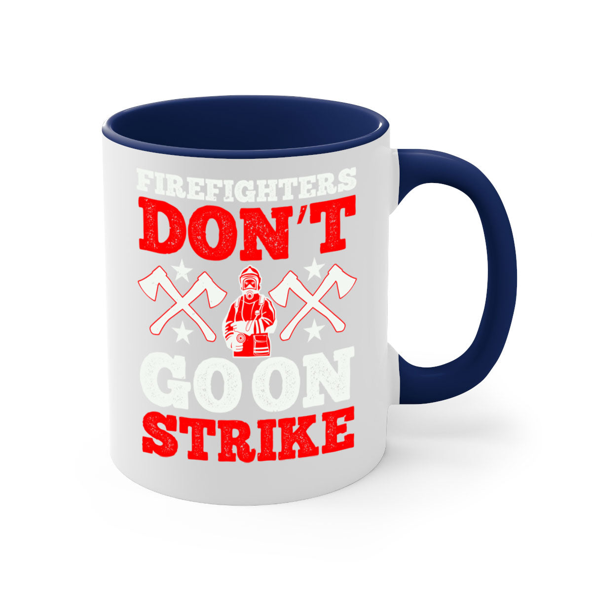 Firefighters don’t go on strike mug with a glossy finish and colored handle, available in multiple colors and sizes.