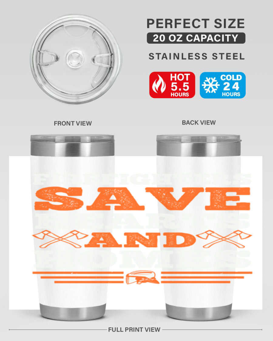 Firefighters Save Hearts and Homes tumbler, featuring a double wall vacuum stainless steel design with a vibrant print honoring firefighters.