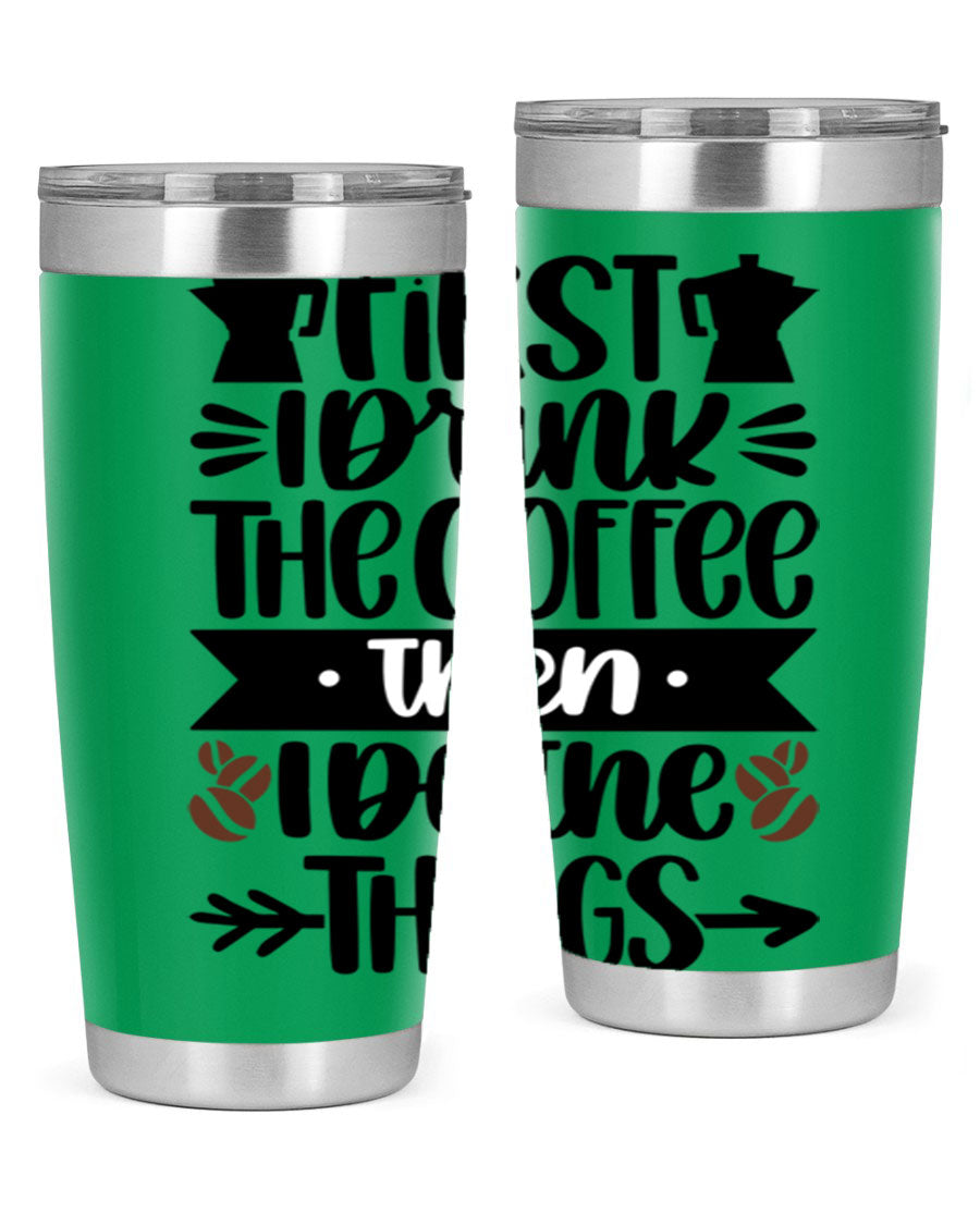 20oz stainless steel tumbler with a humorous coffee quote, featuring a double wall vacuum design and a drink-thru lid.