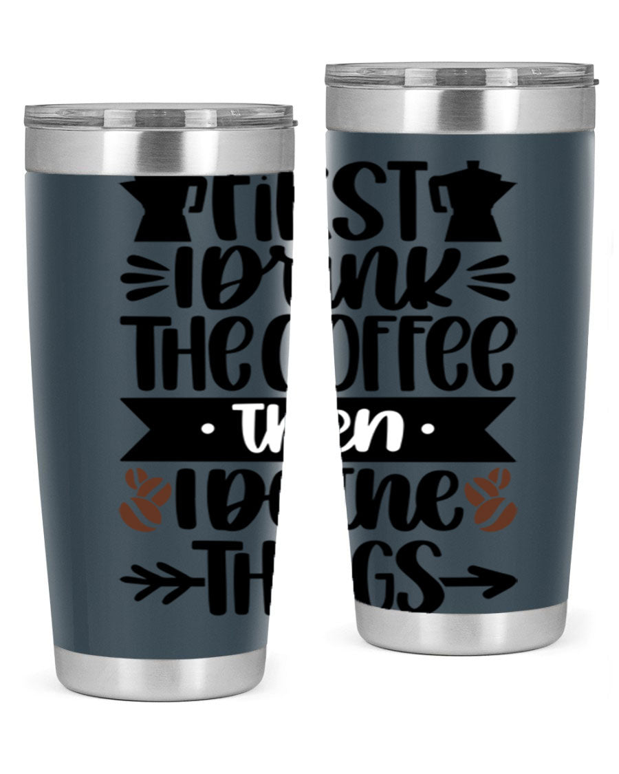 20oz stainless steel tumbler with a humorous coffee quote, featuring a double wall vacuum design and a drink-thru lid.