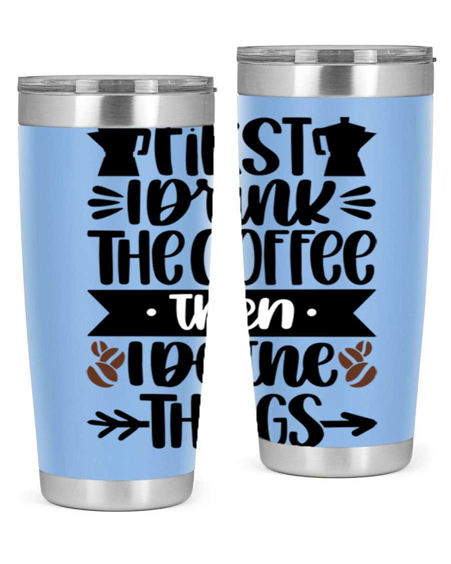 20oz stainless steel tumbler with a humorous coffee quote, featuring a double wall vacuum design and a drink-thru lid.