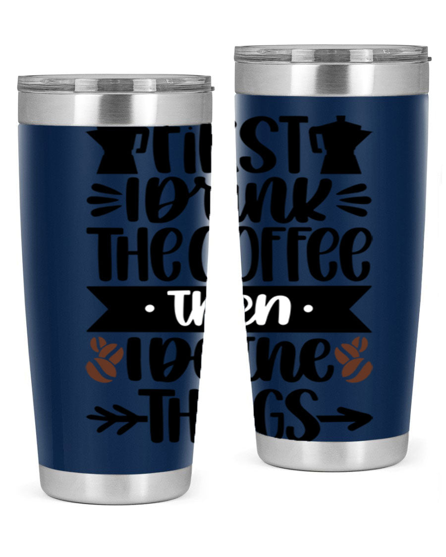 20oz stainless steel tumbler with a humorous coffee quote, featuring a double wall vacuum design and a drink-thru lid.