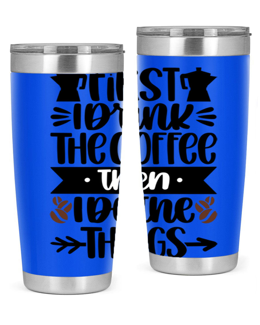 20oz stainless steel tumbler with a humorous coffee quote, featuring a double wall vacuum design and a drink-thru lid.