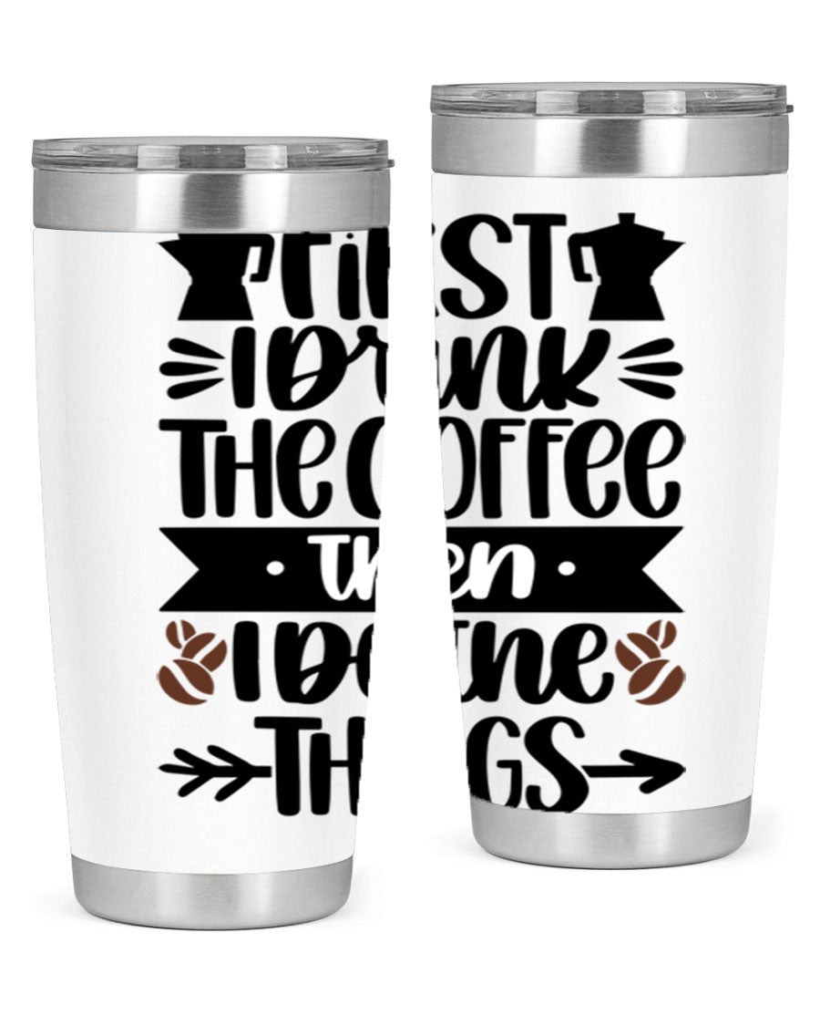 20oz stainless steel tumbler with a humorous coffee quote, featuring a double wall vacuum design and a drink-thru lid.