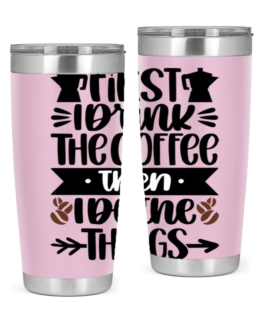 20oz stainless steel tumbler with a humorous coffee quote, featuring a double wall vacuum design and a drink-thru lid.