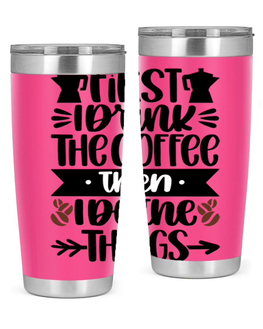 20oz stainless steel tumbler with a humorous coffee quote, featuring a double wall vacuum design and a drink-thru lid.