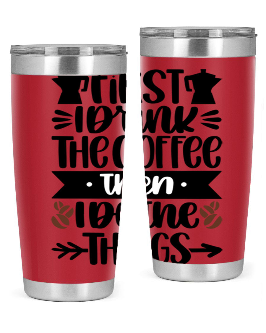 20oz stainless steel tumbler with a humorous coffee quote, featuring a double wall vacuum design and a drink-thru lid.
